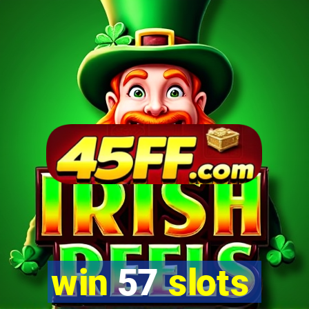 win 57 slots